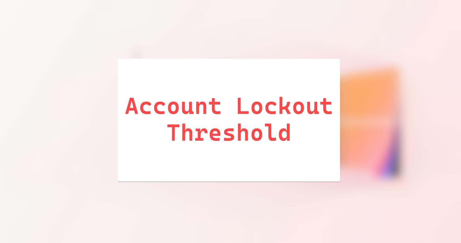 Account Lockout Duration Güvenliği (Misconfiguration)